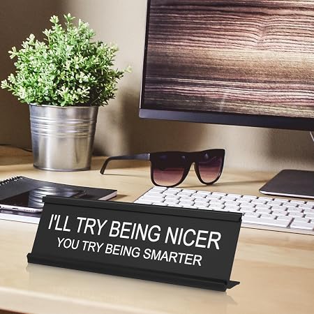 "Try Being Smarter" Desk Sign