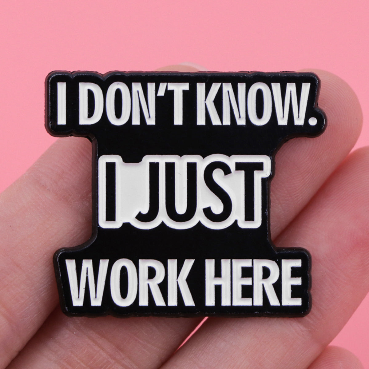 "I don't Know I just Work Here" Pin